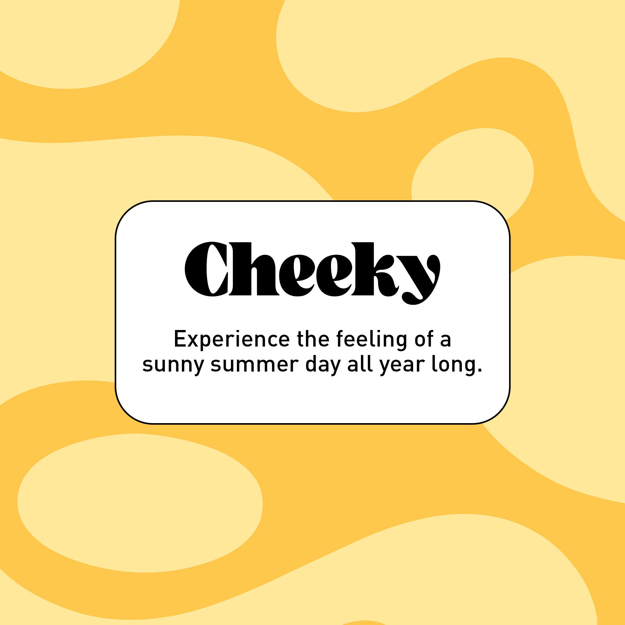 "Cheeky" in black text on a yellow background
