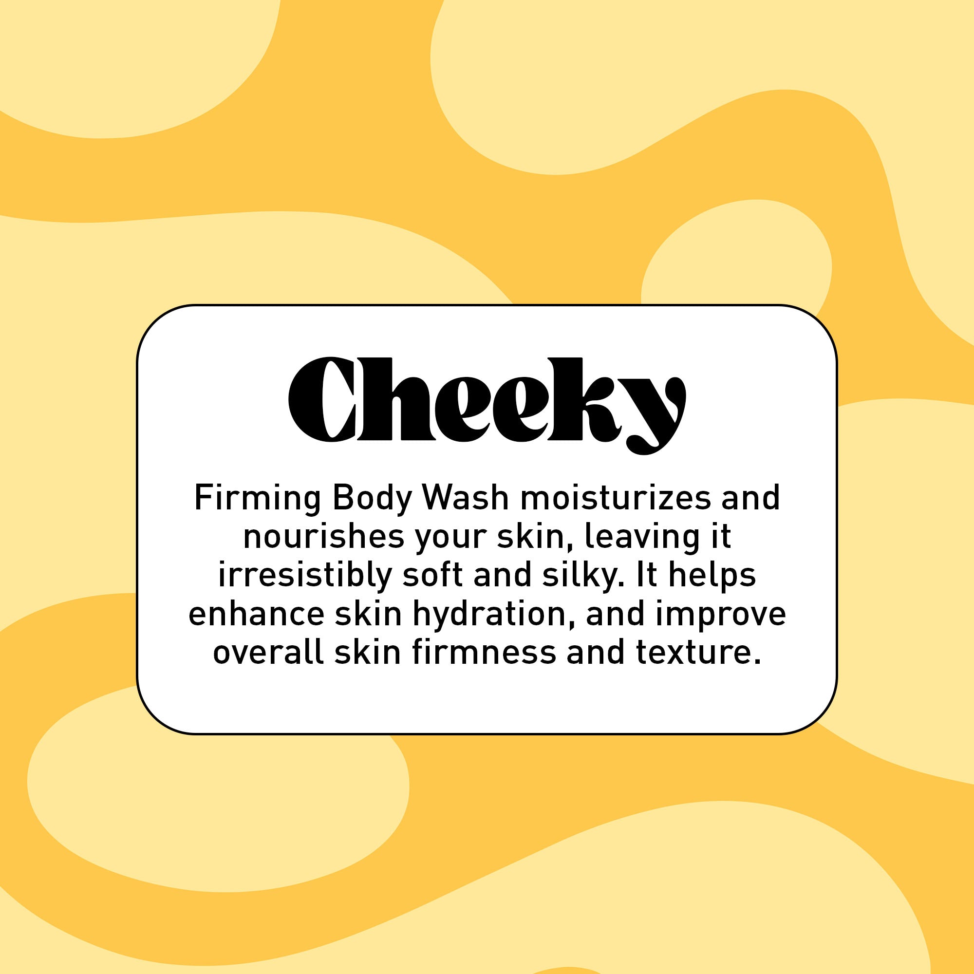"Cheeky" in black text on a yellow background with product benefits
